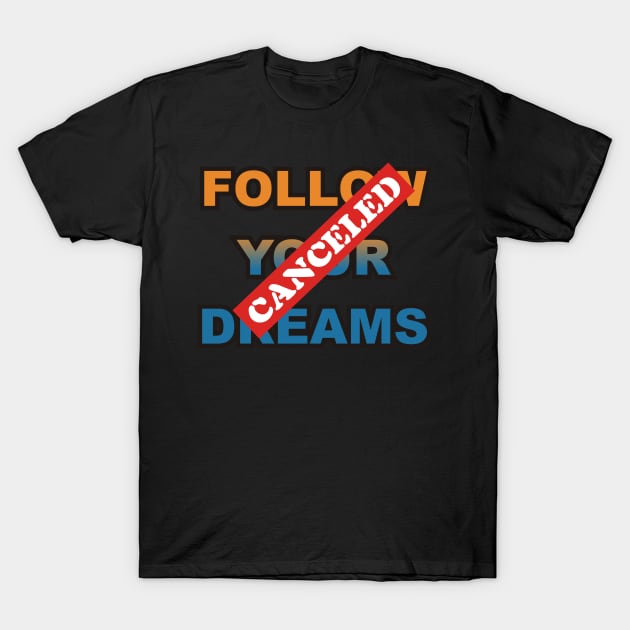 Follow Your Dreams T-Shirt by MBK